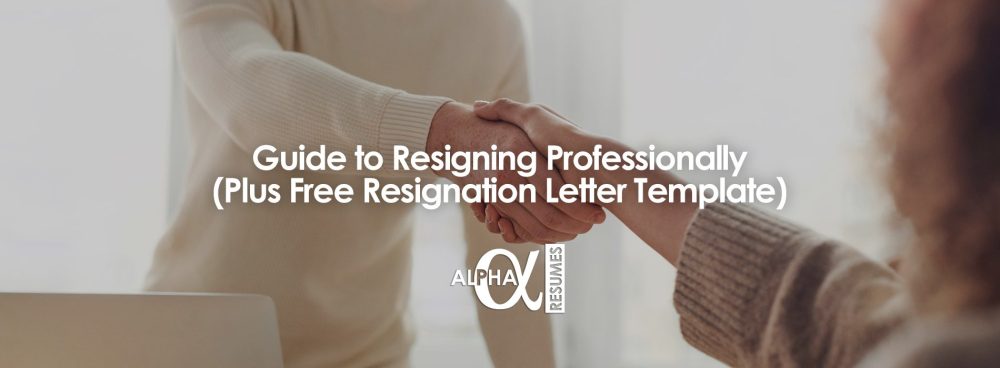 Guide to Resigning Professionally plus Free Resignation Letter Template